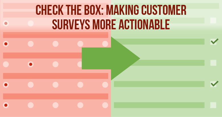 Check the Box: Making Customer Experience Surveys More Actionable
